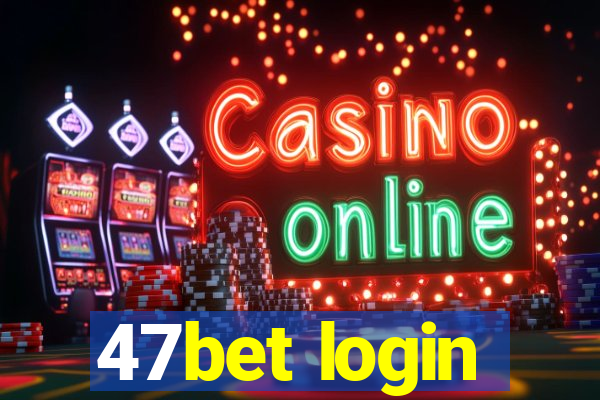 47bet login